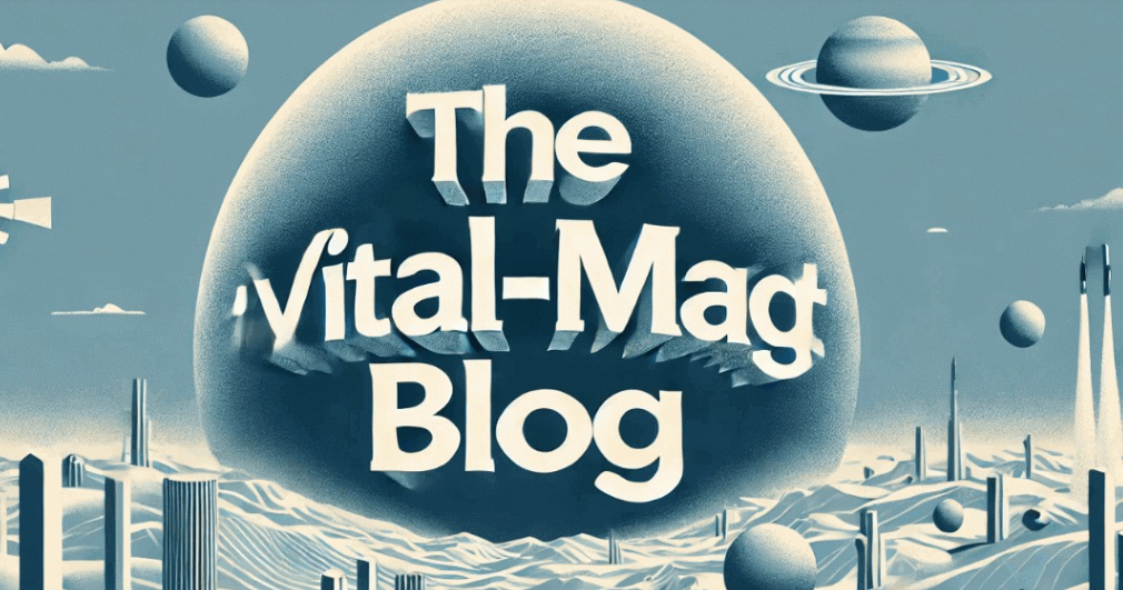 The //Vital-Mag.net Blog